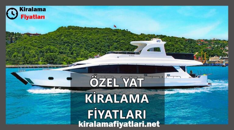 Özel Yat Kiralama Fiyatları
