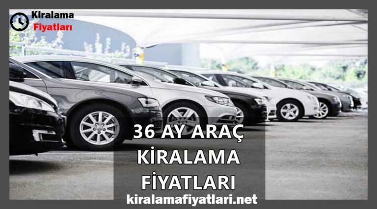 36 Ay Araç Kiralama Fiyatları