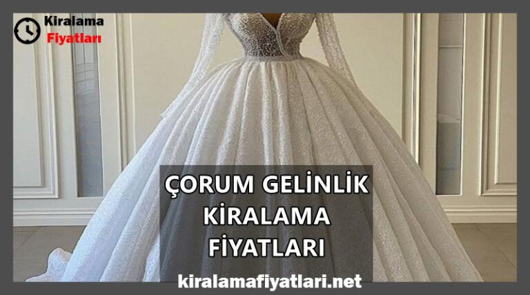 Corum Gelinlik Kiralama Fiyatlari