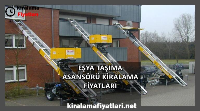 Eşya Taşıma Asansörü Kiralama Fiyatları