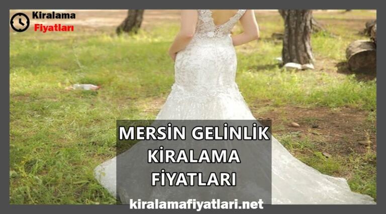 Mersin Gelinlik Kiralama Fiyatları