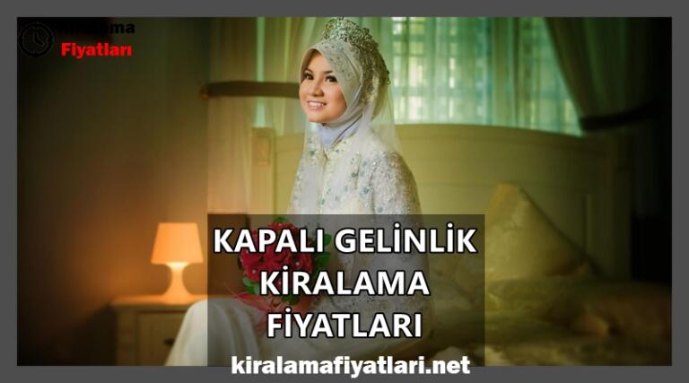 Kapalı Gelinlik Kiralama Fiyatları