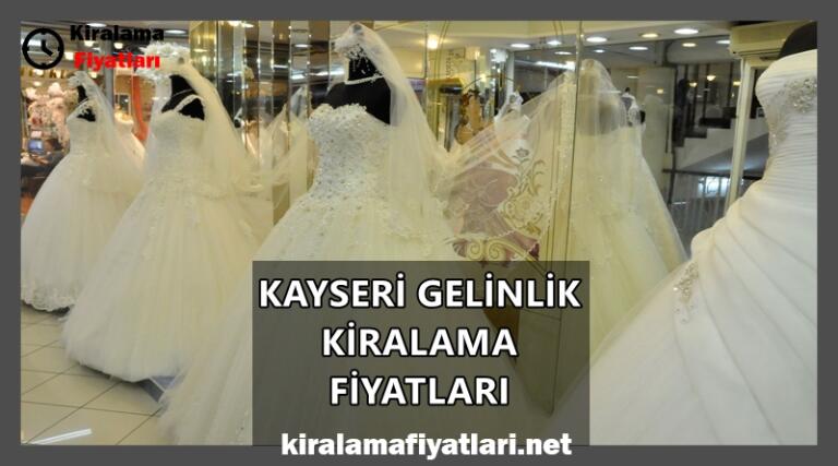 Kayseri Gelinlik Kiralama Fiyatları