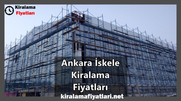 Ankara Iskele Kiralama Fiyatlari