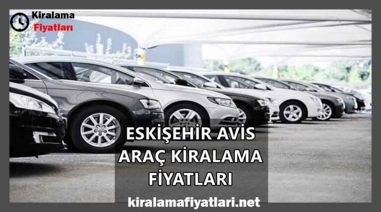 Eskişehir Avis Araç Kiralama Fiyatları