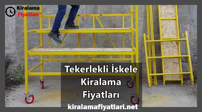 Tekerlekli İskele Kiralama Fiyatları