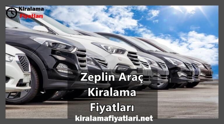 Zeplin Araç Kiralama Fiyatları